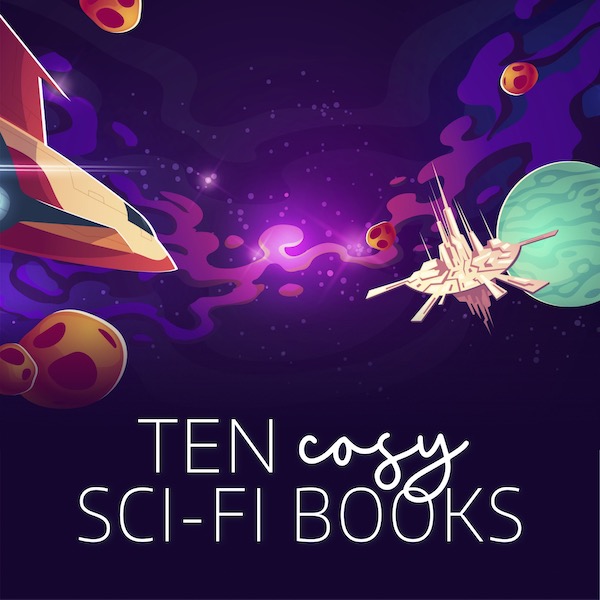 10CosySciFiBooks_sq Illustrated space scene with planets and a space ship and a space station. Text reads: ten cosy sci-fi books
