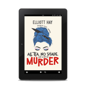 All Tea, No Shade, and a Bit of Murder (Vigilauntie Justice #2) by Elliott Hay ebook