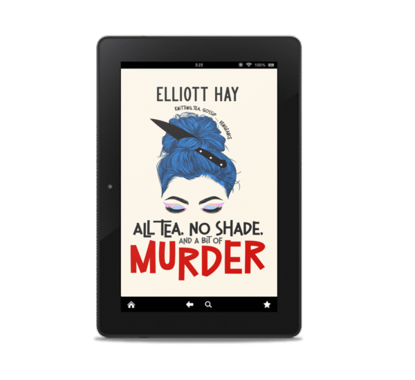 All Tea, No Shade, and a Bit of Murder (Vigilauntie Justice #2) by Elliott Hay ebook