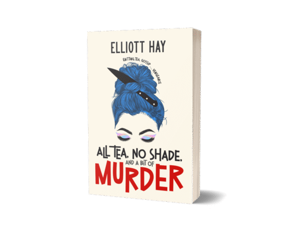 All Tea, No Shade, and a Bit of Murder (Vigilauntie Justice #2) by Elliott Hay paperback