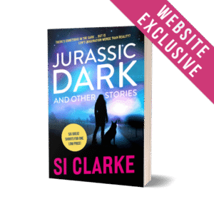 WEBSITE EXCLUSIVES: Jurassic Dark and other stories – shorts by Si Clarke – paperback