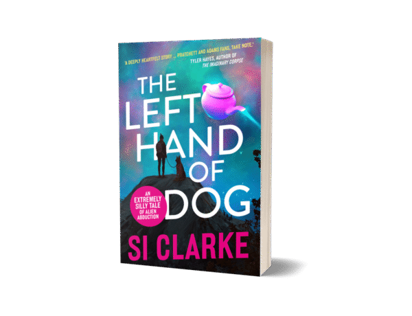 The Left Hand of Dog (Starship Teapot #1) paperback by Si Clarke
