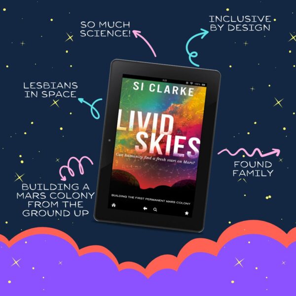 SO MUCH SCIENCE! INCLUSIVE BY DESIGN. LESBIANS IN SPACE. FOUND FAMILY. BUILDING A MARS COLONY FROM THE GROUND UP. Livid Skies by SI CLARKE.