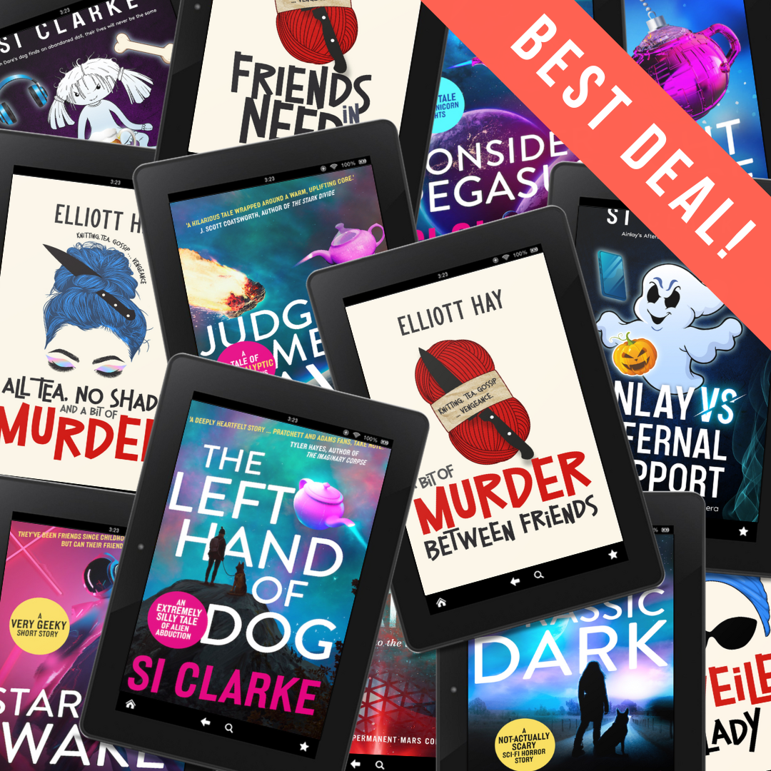 BEST DEAL: The Left Hand of Dog<br />
Judgement Dave,<br />
Consider Pegasus<br />
Frozen Heck<br />
A Bit of Murder Between Friends<br />
All Tea, No Shade, and a Bit of Murder<br />
The four novels of the Starship Teapot series by Si Clarke and the two novels of the Vigilauntie Justice series by Elliott Hay … plus all the shorts