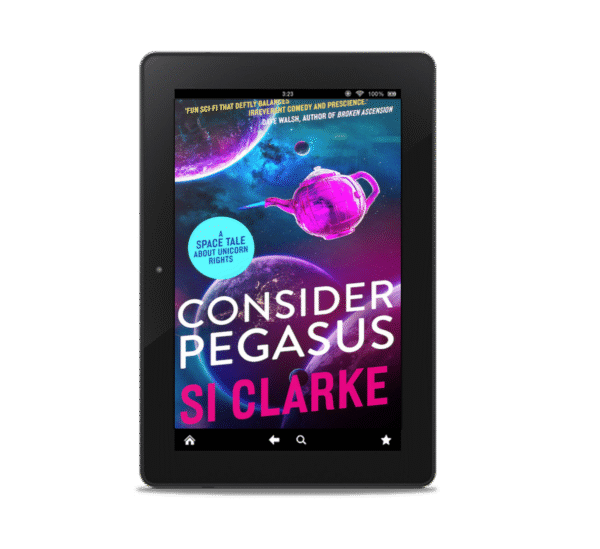 Consider Pegasus (Starship Teapot #3) ebook by Si Clarke