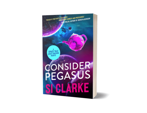 Consider Pegasus (Starship Teapot #3) ebook by Si Clarke