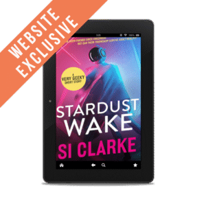 WEBSITE EXCLUSIVE: Stardust Wake by Si Clarke – ebook