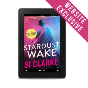Stardust Wake by Si Clarke – ebook – website exclusive