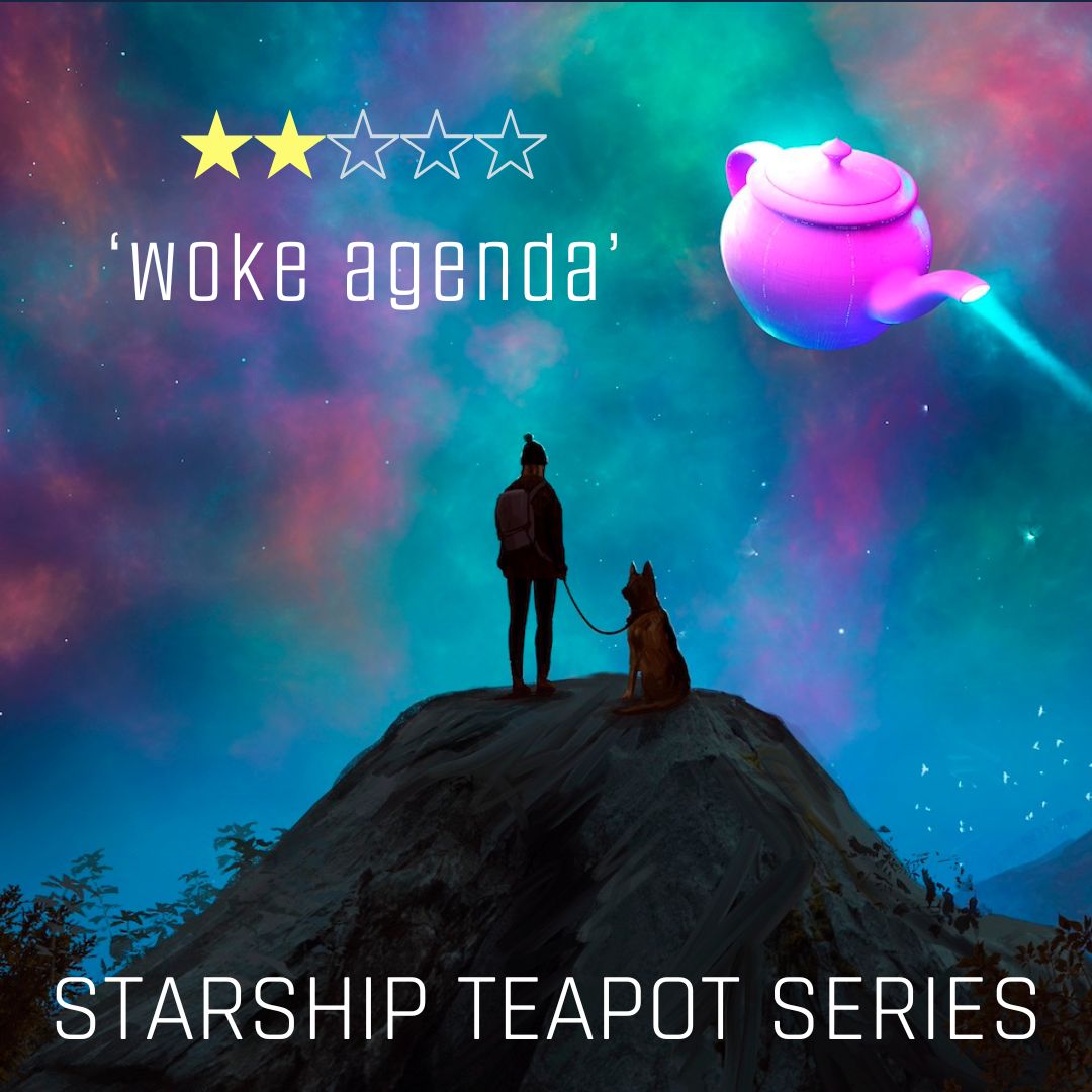 2 stars. 'Woke  agenda'. Starship Teapot series.