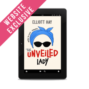 WEBSITE EXCLUSIVE: The Unveiled Lady (Vigilauntie Justice #2.5) by Elliott Hay ebook