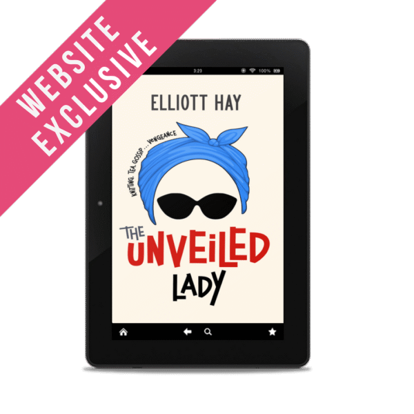 WEBSITE EXCLUSIVE: The Unveiled Lady (Vigilauntie Justice #2.5) by Elliott Hay ebook