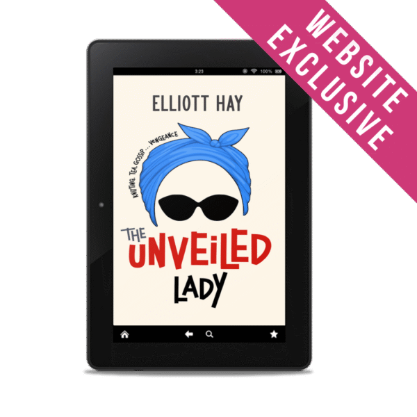 The Unveiled Lady (Vigilauntie Justice #2.5) by Elliott Hay ebook – website exclusive