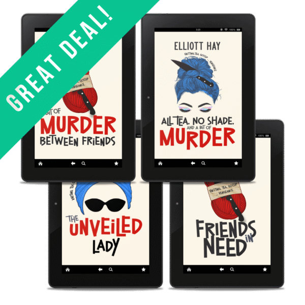 BEST DEAL: A Bit of Murder Between Friends; All Tea, No Shade, and a Bit of Murder; The Unveiled Lady; and Friends in Need by Elliott Hay