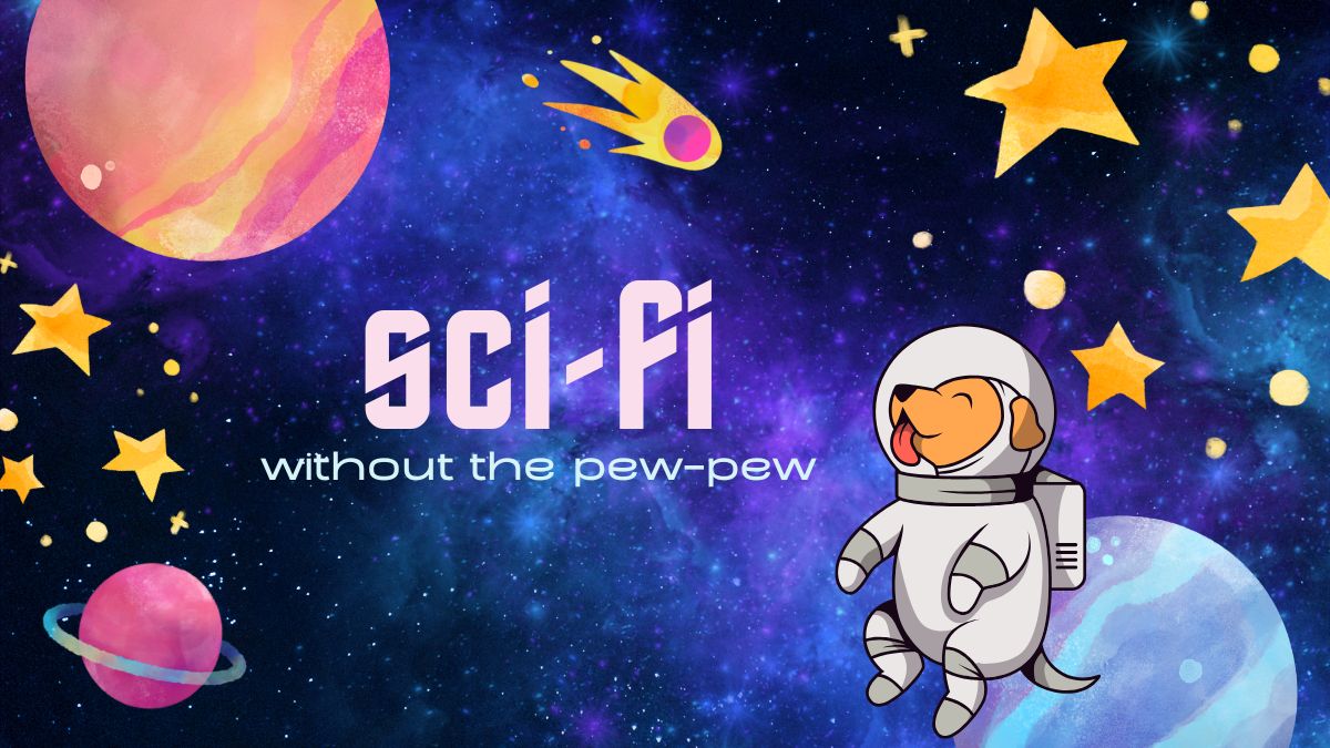 sci-fi Space background with a happy cartoon dog astronaut. Text reads: sci-fi without the pew-pew